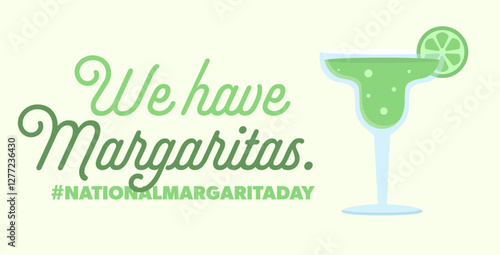 Stylized drink glass alongside celebratory text for national margarita day, ready to enjoy the occasion. We have margaritas. Vector illustration.