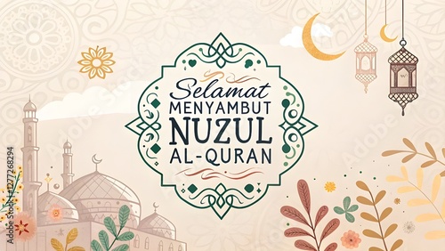Welcoming Nuzul Al-Quran, Reflecting on the Wisdom and Blessings of the Divine Revelation for Humanity’s Guidance