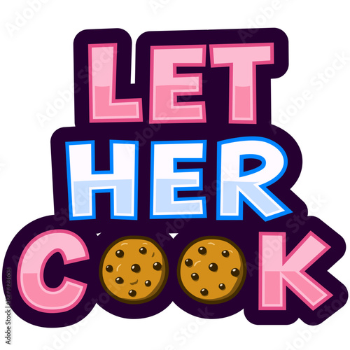 let her cook cartoon quotes