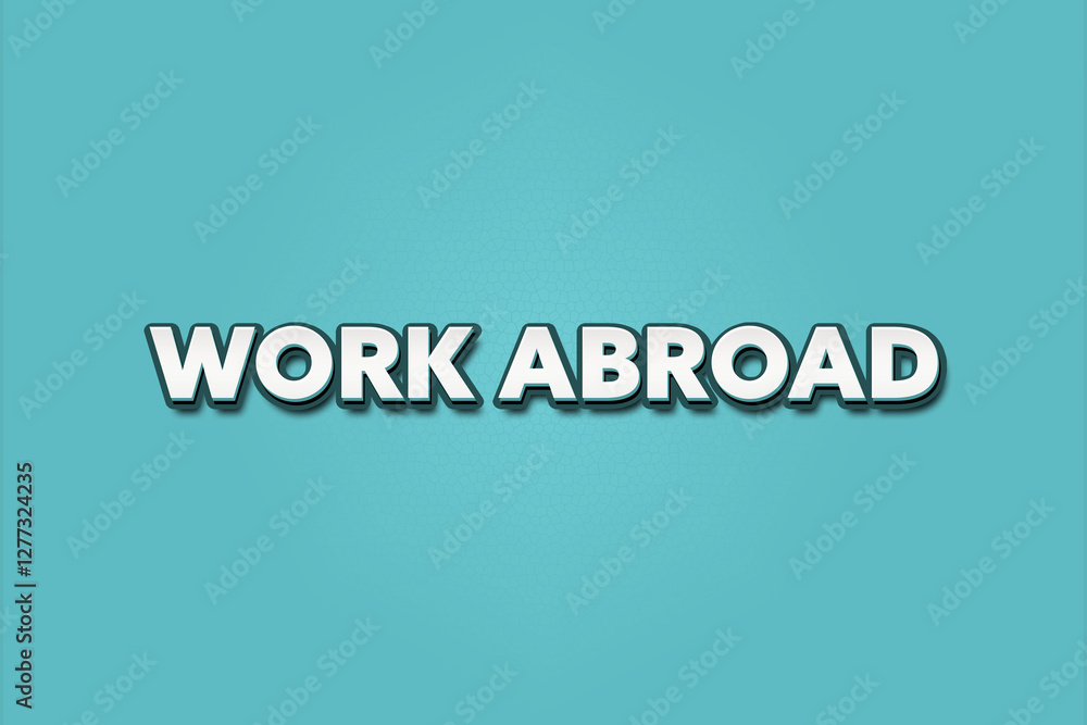Work Abroad. A Illustration with white text isolated on light green background. Work Abroad. A Illustration with white text isolated on light green background.