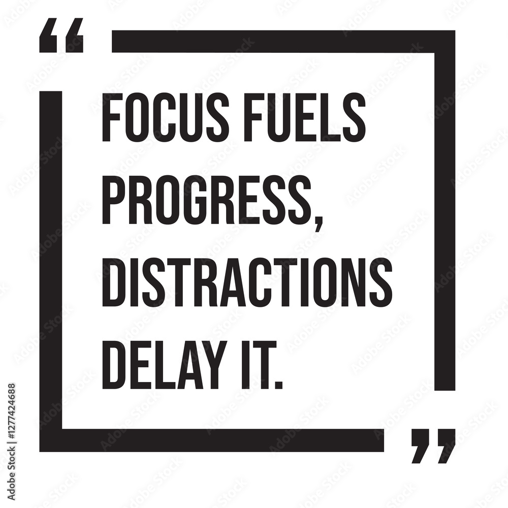 Focus fuels progress, distractions delay it, inspirational design quote, motivational quotes, typography illustration lettering quotes Focus fuels progress, distractions delay it, inspirational design quote, motivational quotes, typography illustration lettering quotes
