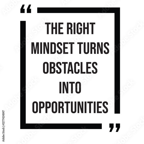 The right mindset turns obstacles into opportunities, inspirational design quote, motivational quotes, typography illustration lettering quotes