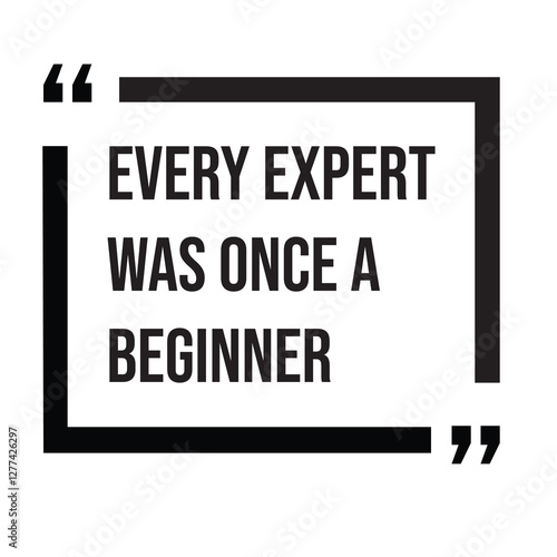 Every expert was once a beginner, inspirational design quote, motivational quotes, typography illustration lettering quotes