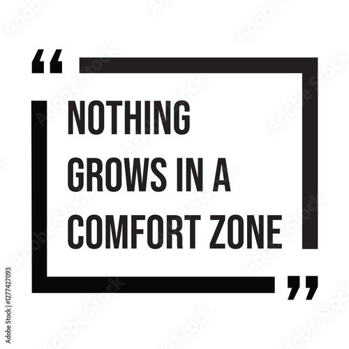 Nothing grows in a comfort zone, inspirational design quote, motivational quotes, typography illustration lettering quotes