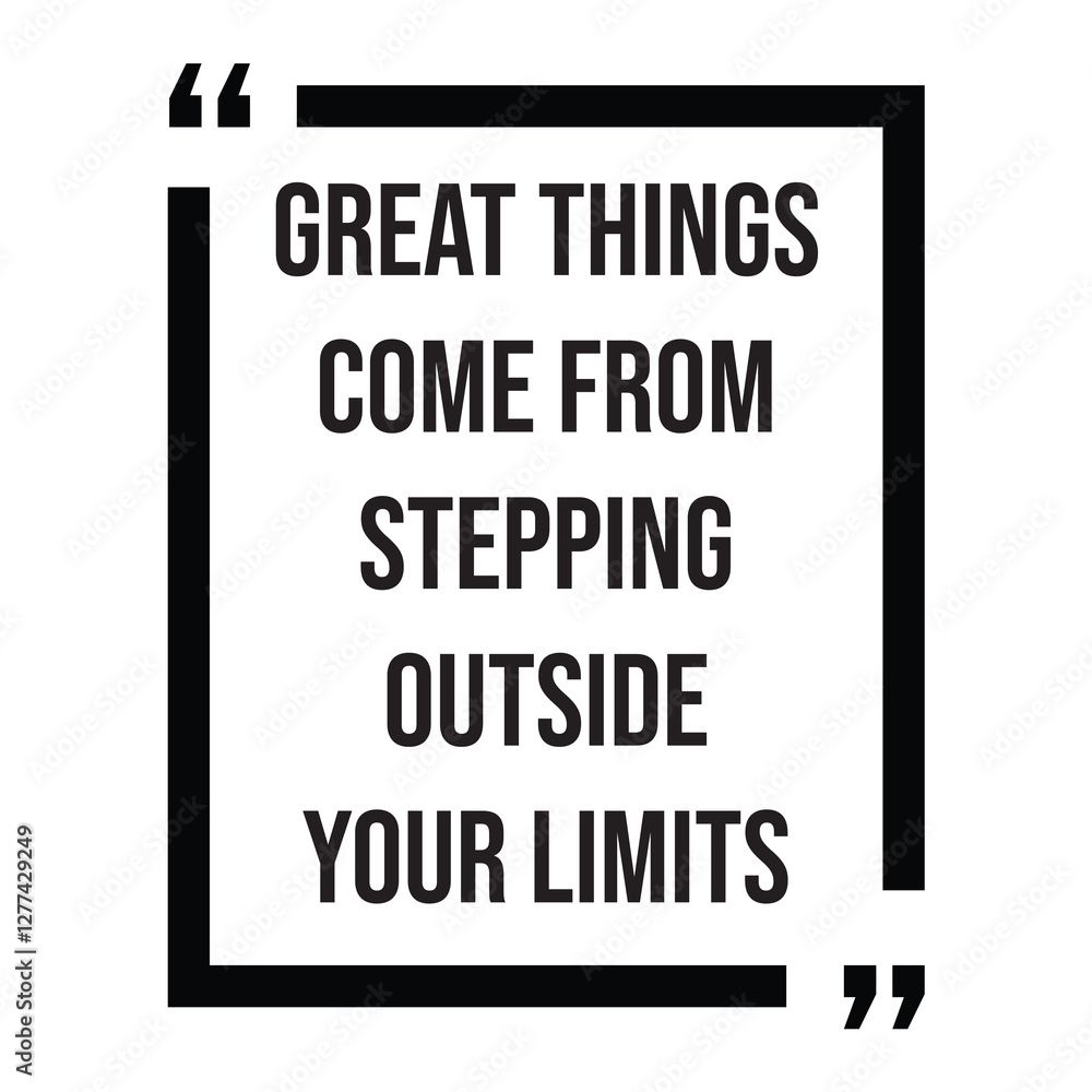 Great things come from stepping outside your limits, inspirational design quote, motivational quotes, typography illustration lettering quotes Great things come from stepping outside your limits, inspirational design quote, motivational quotes, typography illustration lettering quotes