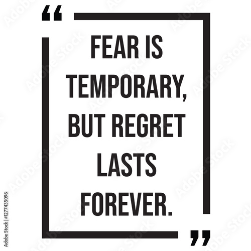Fear is temporary, but regret lasts forever, inspirational design quote, motivational quotes, typography illustration lettering quotes