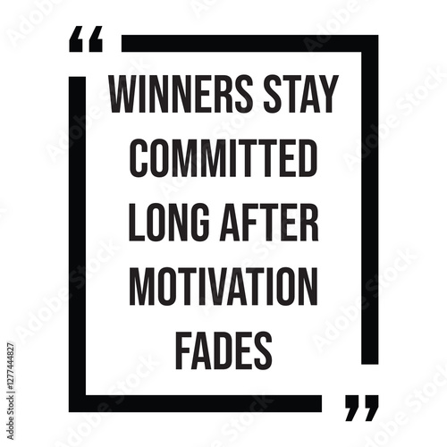 Winners stay committed long after motivation fades, inspirational design quote, motivational quotes, typography illustration lettering quotes