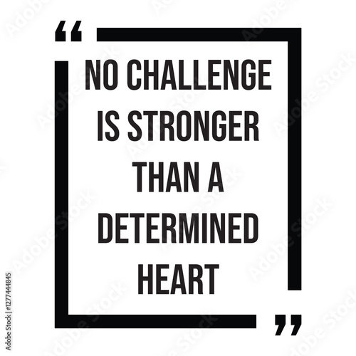 No challenge is stronger than a determined heart, inspirational design quote, motivational quotes, typography illustration lettering quotes