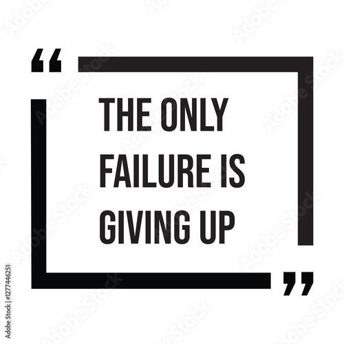 the only failure is giving up inspirational design quote, motivational quotes, typography illustration lettering quotes