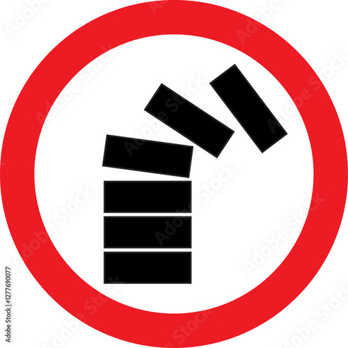 prohibition sign, stacked objects tipping over,  risk of falling , materials,  unstable loads, warning people to avoid the area