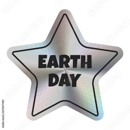 Silver holographic sticker with the inscription  Earth Day. Theme ecology. Vector. EPS10