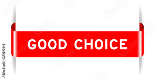 Red color inserted label banner with word good choice on white background