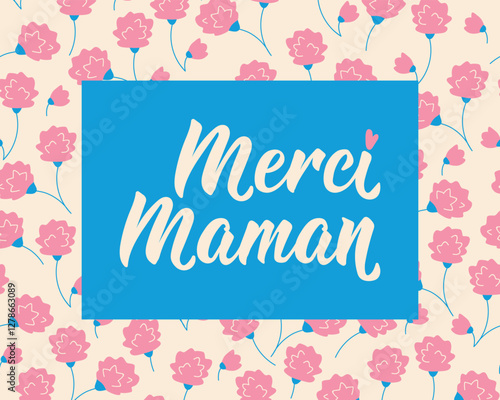 Happy Mother's Day card. Translation from French - Thank you mom. Perfect design for greeting cards, posters and social media. French Lettering.