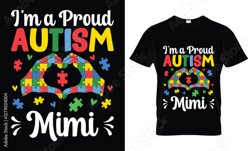 i'm aProud Autism Mom, papa,sister,brother,grandpa,mimi. autism t shirts design, Vector graphic, typographic poster for Autism t-shirt lover.