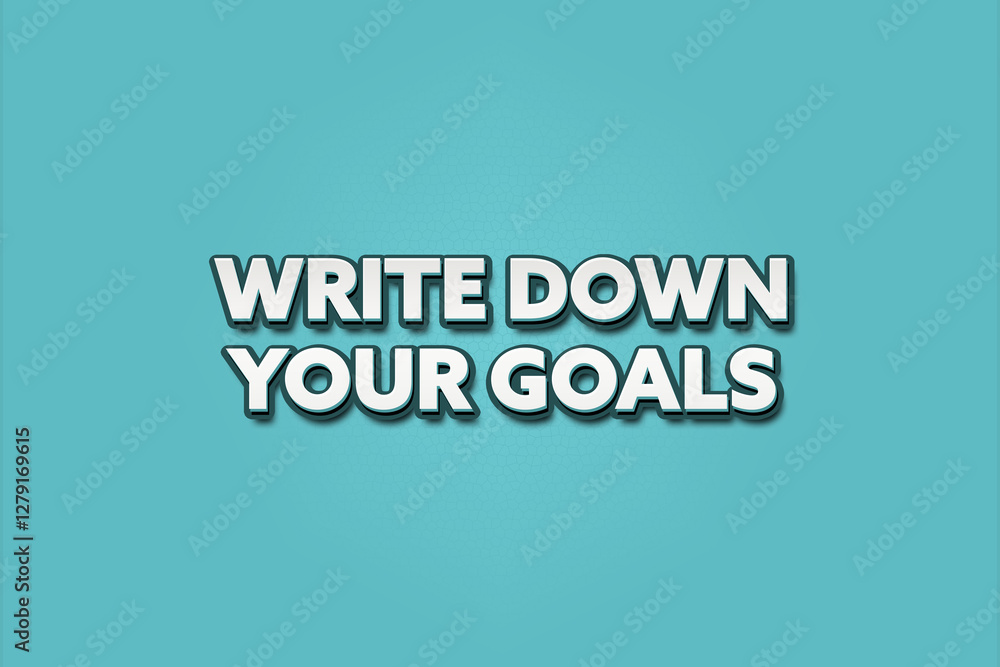 Fototapeta premium Write Down Your Goals.. A Illustration with white text isolated on light green background.