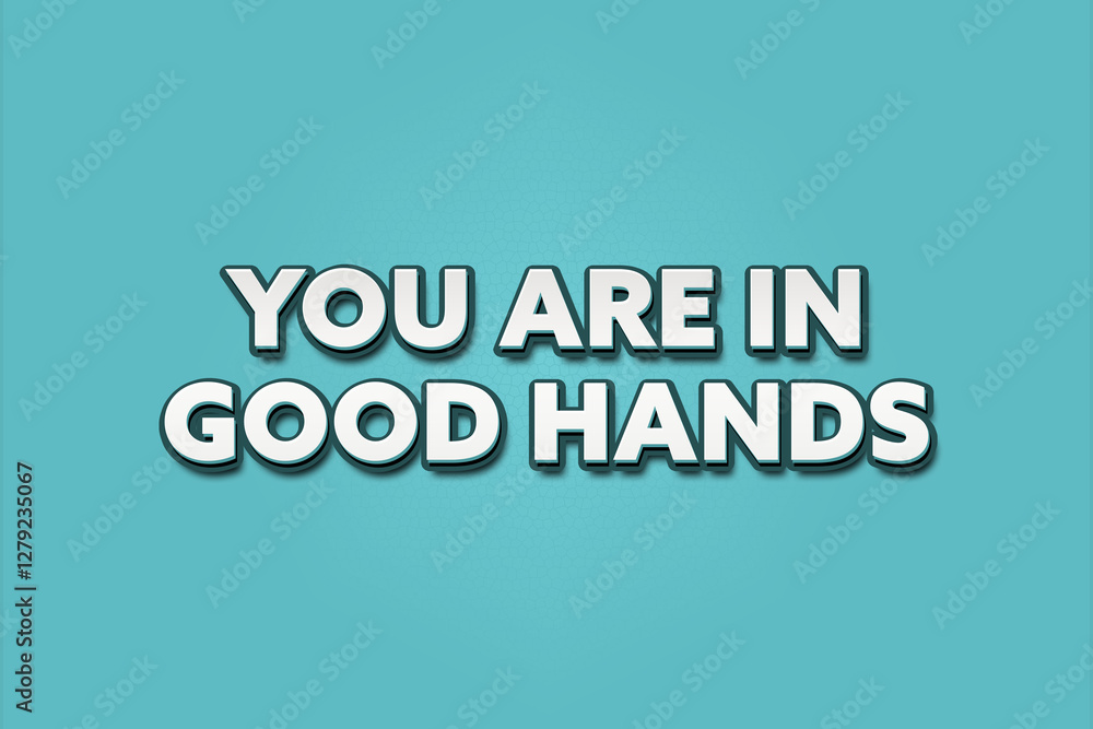 You are in good hands.. A Illustration with white text isolated on light green background. You are in good hands.. A Illustration with white text isolated on light green background.