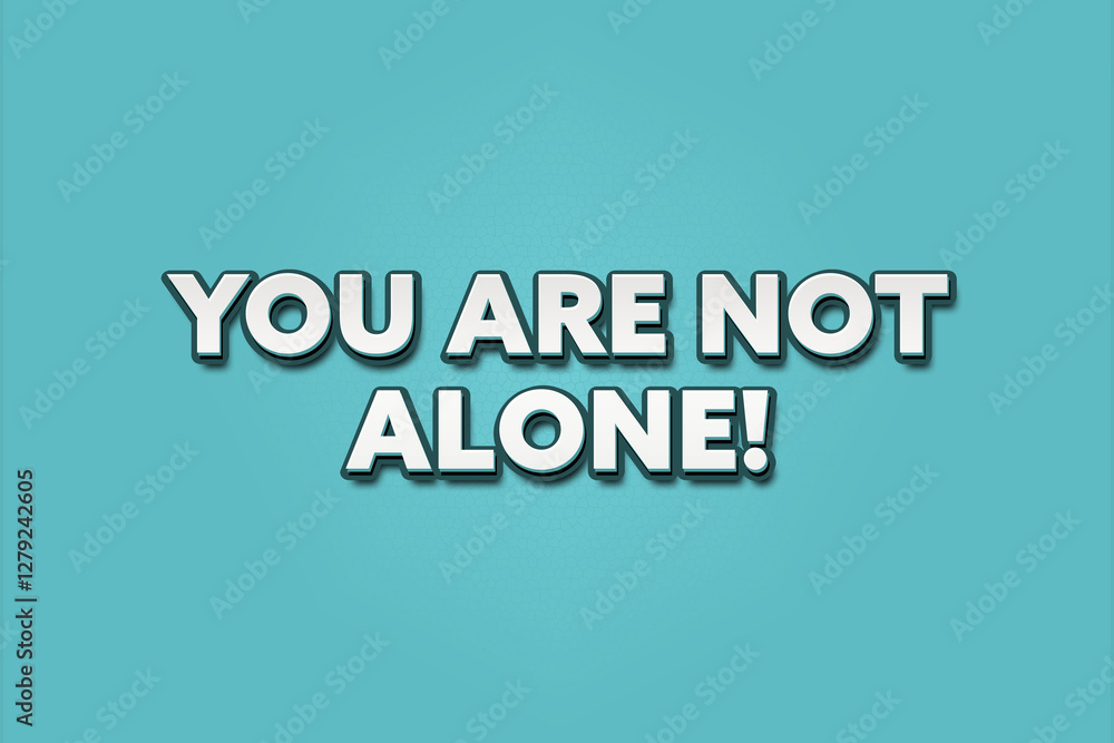 You are not alone. A Illustration with white text isolated on light green background. You are not alone. A Illustration with white text isolated on light green background.