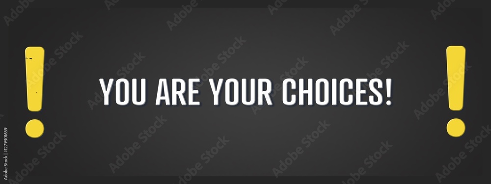 Obraz premium You are your choices. A blackboard with white text. Illustration with grunge text style.