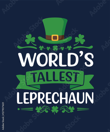 World's Tallest Leprechaun Funny St. Patrick's Day T-Shirt Design