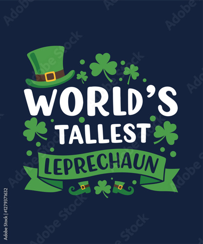 World's Tallest Leprechaun Funny St. Patrick's Day T-Shirt Design