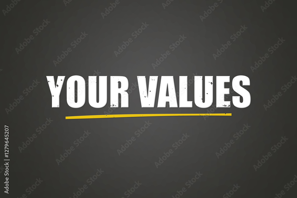 Fototapeta premium your values. A blackboard with white text. Illustration with grunge text style.