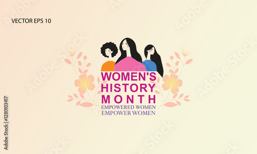 Empowered Women Empower Women Women's History Month