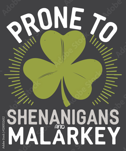 Prone To Shenanigans Malarkey Funny Clovers St Patrick's Day T-Shirt
day, prone, shenanigans, malarkey, funny, st, patrick's, t-shirt,