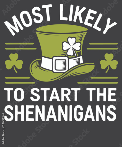 Most Likely To Start The Shenanigan St Patricks day Shamrock T-Shirt design vector,
day, st, patricks, shamrock, t-shirt, start, shenanigan, St Patricks day, Shamrock,