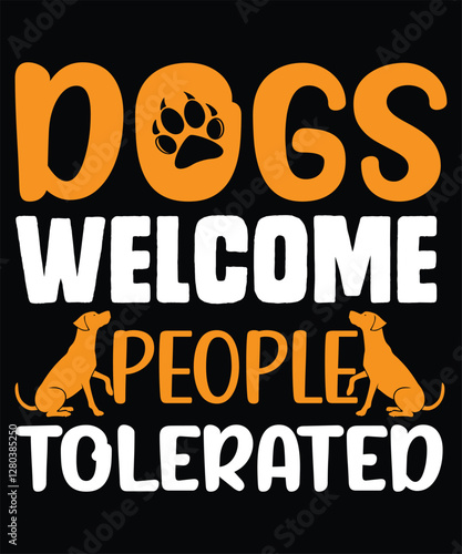 Dogs Welcome, People Tolerated tshirt design