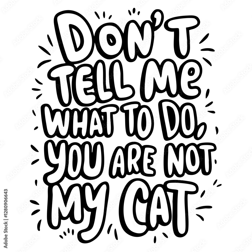 Don't tell me what to do, you are not my cat, funny quote svg Don't tell me what to do, you are not my cat, funny quote svg