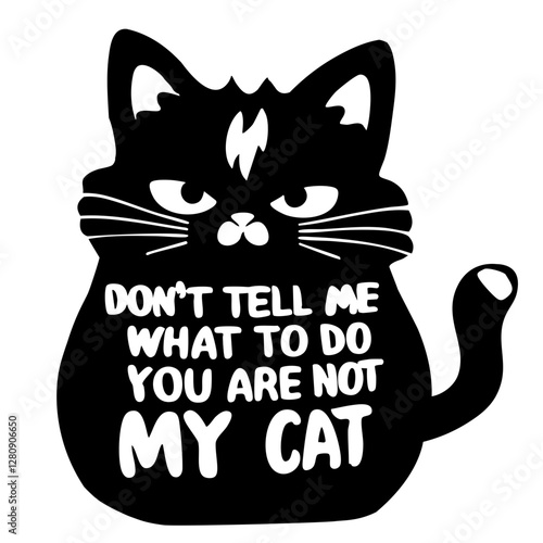 Don't tell me what to do, you are not my cat, funny quote svg
