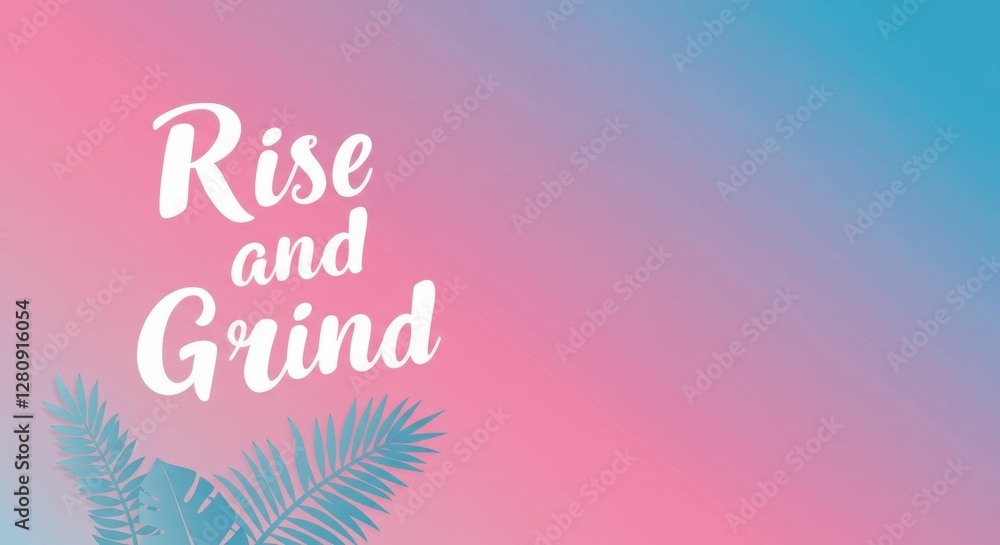 Fototapeta premium Motivational background with rise and grind text on pastel gradient with palm leaves