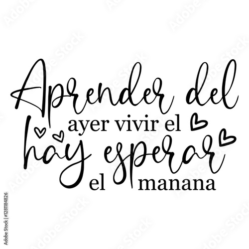 Aprender Del Ayer Vivir El Hay Esperar El Manana