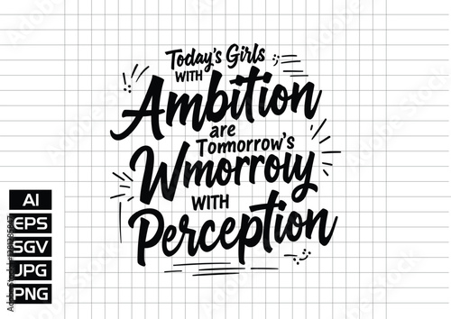 today's girls with ambition tomorrrow's women with perception t shirt design
