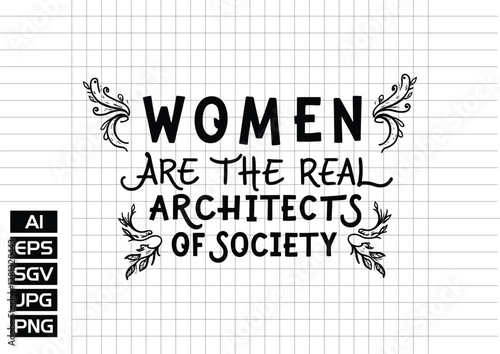 Women are the real architects society t shirt design