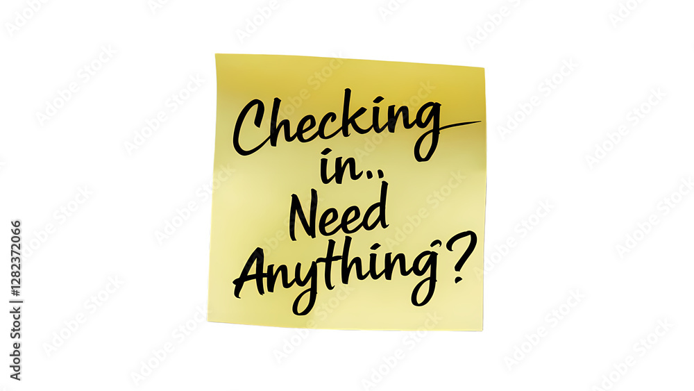 Checking in Need Anything message written on sticky note posted on transparent background Checking in Need Anything message written on sticky note posted on transparent background