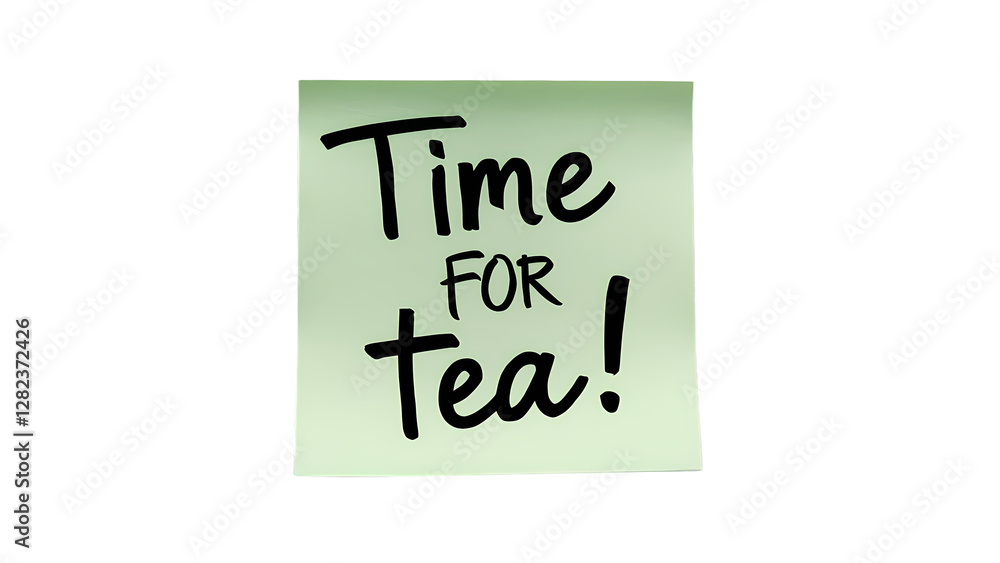 Time for tea message written on green sticky note memo posted on transparent background Time for tea message written on green sticky note memo posted on transparent background