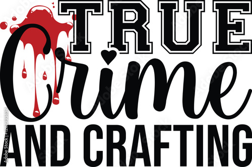 true crime svg t-shirt file, True Crime svg, True Crime SVG, Crime Show SVG bundle, Murder Shows svg, Serial Killer svg, Funny Crime Svg, True crime and wine svg, True Crime Bundle, Mystery png,