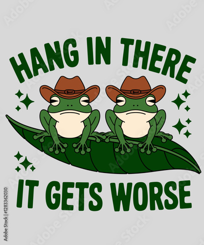 Hang in There It Gets Worse Funny Frog Humor Sympathy