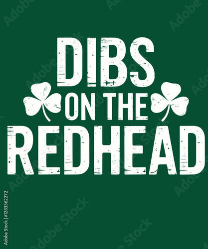 Dibs on the Redhead Funny Irish St Patricks Day Shamrock