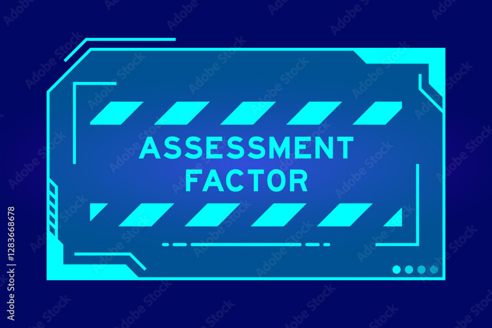 Obraz premium Blue color of futuristic hud banner that have word assessment factor on user interface screen on black background