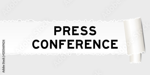 Ripped gray paper background that have word press conference under torn part