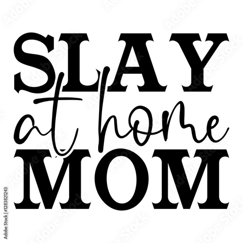 Slay At Home Mom