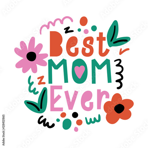 Best mom ever lettering. Vector illustration
