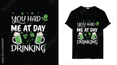 You had me at day drinking– St. Patrick’s Day T-Shirt vector