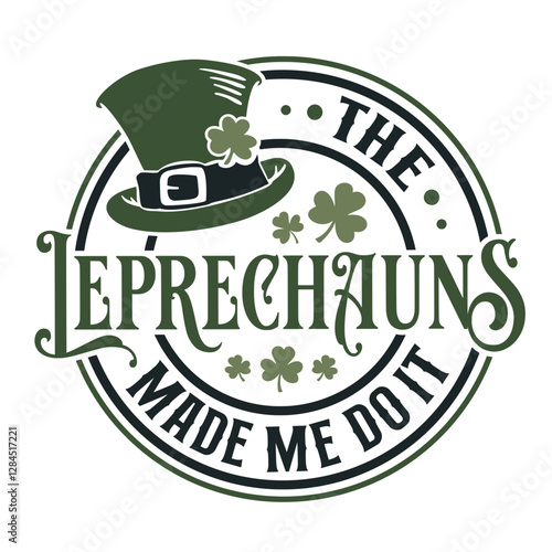 The Leprechauns Made Me Do It SVG | St. Patrick's Day Svg | Funny St Patricks Svg | Lucky Clover Svg | Lucky Svg | Irish Svg