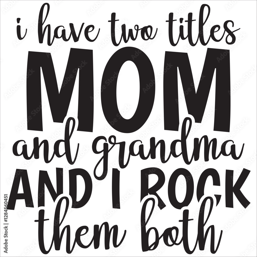 Obraz premium i have two ttles mom and grandma and rock them both
