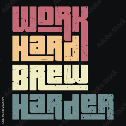 Work Hard Brew Harder – Embrace the grind with passion,dedication. This design celebrates the balance between effort, reward, perfect for those who love brewing and working hard to achieve success.