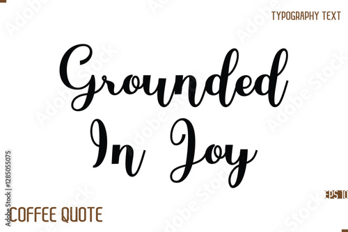 Typography Quote Vector Calligraphy Phrase Grounded In Joy