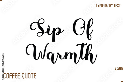 Typography Quote Vector Calligraphy Phrase Sip Of Warmth.